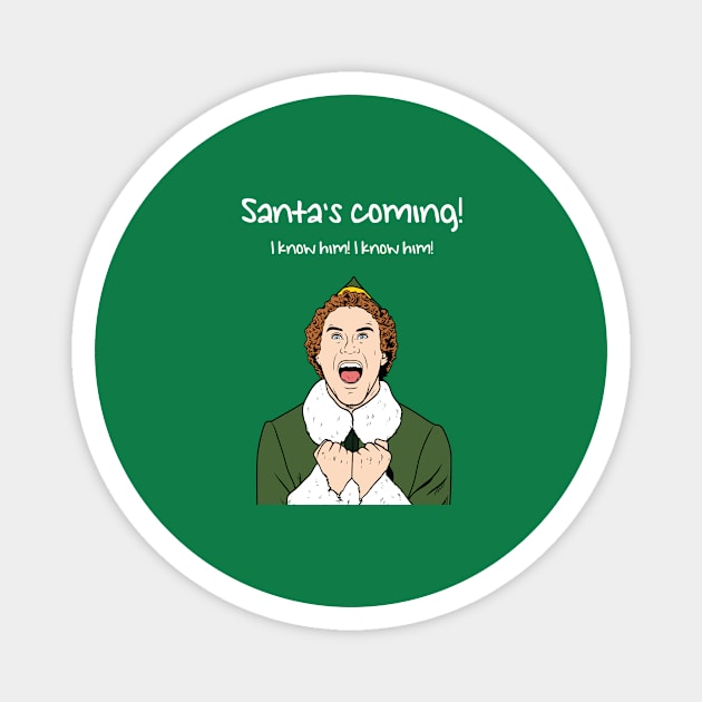 Buddy the Elf - Santa's Coming! Magnet by thechristmasstore